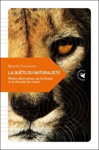 Benoît Fontaine - La Quête du naturaliste - Petites observations sur la beauté et la diversité du vivant.