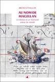 Bruno d' Halluin - Au nom de Magellan - Un Breton et un Normand autour du monde.