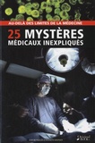 Ann Reynolds et Kenneth Wapner - 25 mystères médicaux inexpliqués.