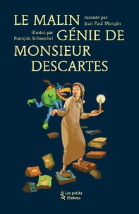 Jean-Paul Mongin - Le malin génie de monsieur Descartes.