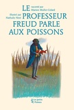 Marion Muller-Colard et Nathalie Novi - Le professeur Freud parle aux poissons.