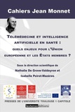 Nathalie De Grove-Valdeyron et Isabelle Poirot-Mazères - Télémédecine et intelligence artificielle en santé : quels enjeux pour l'Union européenne et les Etats membres ?.