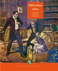 Christine Luce et André-François Ruaud - Détectives rétro - Une anthologie d'enquêtes excentriques.