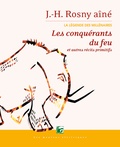 J-H Rosny Aîné - La légende des millénaires Tome 1 : Les conquérants du feu - Et autres récits primitifs.