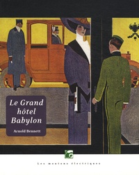 Arnold Bennett - Le Grand hôtel Babylon.