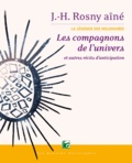 J-H Rosny Aîné - Les compagnons de l'univers et autres récits d'anticipation.