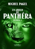Michel Pagel - Un Amour de Panthéra - Panthéra, T4.
