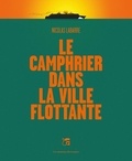 Nicolas Labarre - Le camphrier dans la ville flottante.