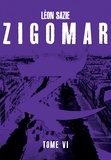 Léon Sazie - Z'à la vie z'à la mort ! - Zigomar, T6.