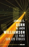 James Edward Gunn et Jack Williamson - Le pont sur les étoiles.