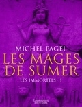 Michel Pagel - Les mages de Sumer - Les immortels, T1.