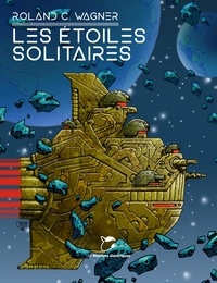 Roland C. Wagner - Les étoiles solitaires.