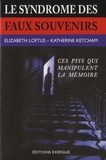 Elisabeth Loftus et Katherine Ketcham - Le syndrôme des faux souvenirs - Et le mythe des souvenirs refoulés.