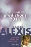 Claude Alexis - Le grand livre des prédictions 2015.