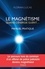 Florian Lucas - Le magnétisme, quand l'énergie guérit - Manuel pratique.
