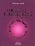 Jean-Pierre Giroux - Forces et protections - Manuel pratique de rituels.