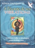 Sonia Choquette - A l'écoute de vos vibrations - Comment éveiller et développer votre sixième sens... Avec 52 cartes oracle.