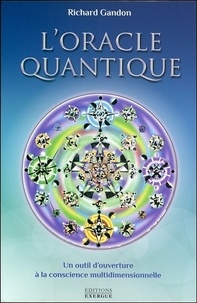 Richard Gandon - L'oracle quantique - Un outil d'ouverture à la conscience multidimensionnelle. Avec 82 cartes et une pochette en satin.