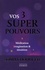 Sonia Choquette - Vos 3 super pouvoirs - Méditation, imagination & intuition.