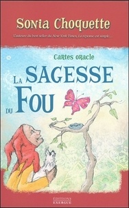 Sonia Choquette - La Sagesse du Fou - Avec 52 cartes oracle.