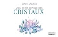 Johann Chevillard - Mon petit oracle des cristaux - Avec 47 cartes.