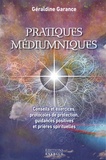 Géraldine Garance - Pratiques médiumniques - Conseils et exercices, protocoles de protection, guidance positives et prières spirituelles.
