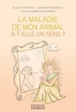 Alain Christen et Sandra Rohrbach - La maladie de mon animal a-t-elle un sens ?.