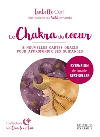 Isabelle Cerf et Amanda Wild - Le chakra du coeur - 18 nouvelles cartes oracle pour approfondir ses guidances.