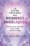 Leeza Robertson - La divine pratique des nombres angéliques - Elevez votre vibration avec l'aide des archanges.