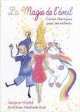 Valérie Motté et Stéphanie Roze - La magie de l'éveil - Cartes féériques pour les enfants.