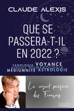 Claude Alexis - Que se passera-t-il en 2022 ? - Tarologie, voyance, pendule, numérologie, médiumnité, astrologie.