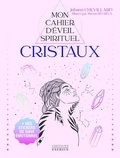 Johann Chevillard - Mon cahier d'eveil spirituel cristaux - Avec des stickers de suivi émotionnel.