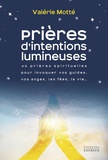 Valérie Motté - Prières d'intentions lumineuses - 40 prières spirituelles pour invoquer vos guides, vos anges, les fées, la vie....