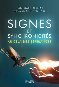 Jean-Marc Bernad - Signes et synchronicités - Au-delà des espérances !.