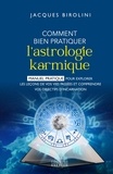 Jacques Birolini - Comment bien pratiquer l'astrologie karmique - Manuel pour explorer les leçons de vos vies passées.