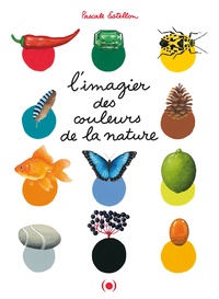 Pascale Estellon - L'imagier des couleurs de la nature.