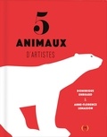 Dominique Ehrhard et Anne-Florence Lemasson - 5 animaux d'artistes.