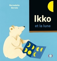 Bernadette Gervais - Ikko et la lune.