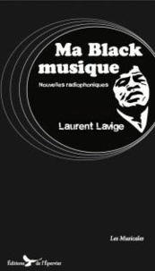 Laurent Lavige - Ma Black musique - Nouvelles radiophoniques.