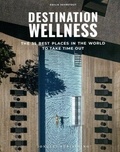 Emilie Veyretout - Destination Wellness - Our 35 best places in the world to take time out.