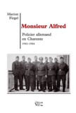 Marion Fiegel - Monsieur Alfred - Policier allemand en Charente (1941-1945).