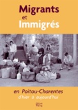 François Julien-Labruyère et Christelle Massonnet - Migrants et Immigrés en Poitou-Charentes d'hier à aujourd'hui.