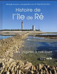Mickaël Augeron et Jacques Boucard - Histoire de l'île de Ré.