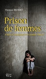 Thomas Brosset - Prison de femmes - D'après le témoignage de Véronique Murcia.