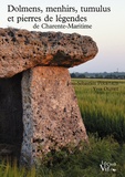 Jean-Sébastien Pourtaud et Yves Olivet - Dolmens, menhirs, tumulus et pierres de légendes de Charente-Maritime.
