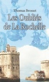 Thomas Brosset - Les oubliés de la Rochelle.