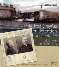Jeanne Bernard-Grit - Alfred Dreyfus en détention à l'île de Ré - 18 janvier - 21 février 1895.