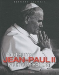 Bernard Lecomte - Jean-Paul II - 100 photos pour comprendre.
