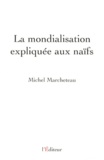 Michel Marcheteau - La mondialisation expliquée aux naïfs.