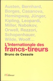 Bruno de Cessole - L'internationale des francs-tireurs - Portraits de quelques irréguliers de la littérature internationale.